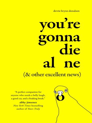 cover image of You're Gonna Die Alone (&amp; Other Excellent News)